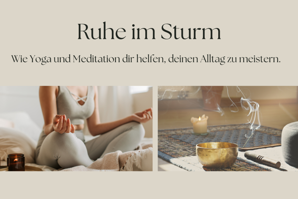 Ruhe im Sturm: Wie Yoga und Meditation dir helfen, deinen Alltag zu meistern.