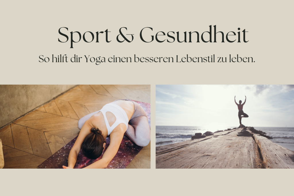 Sport & mentale Gesundheit – So hilft dir Yoga, einen besseren Lebensstil zu leben.