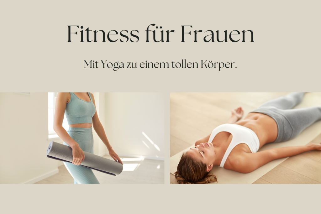 Fitness für Frauen – Mit Yoga zu einem tollen Körper.