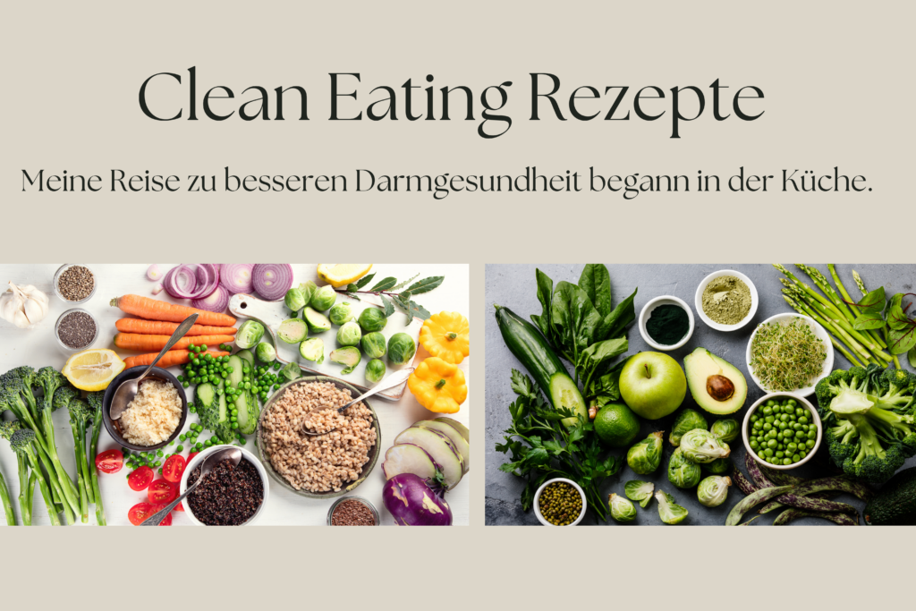 Clean Eating Rezepte – Meine Reise zu besseren Darmgesundheit begann in der Küche.