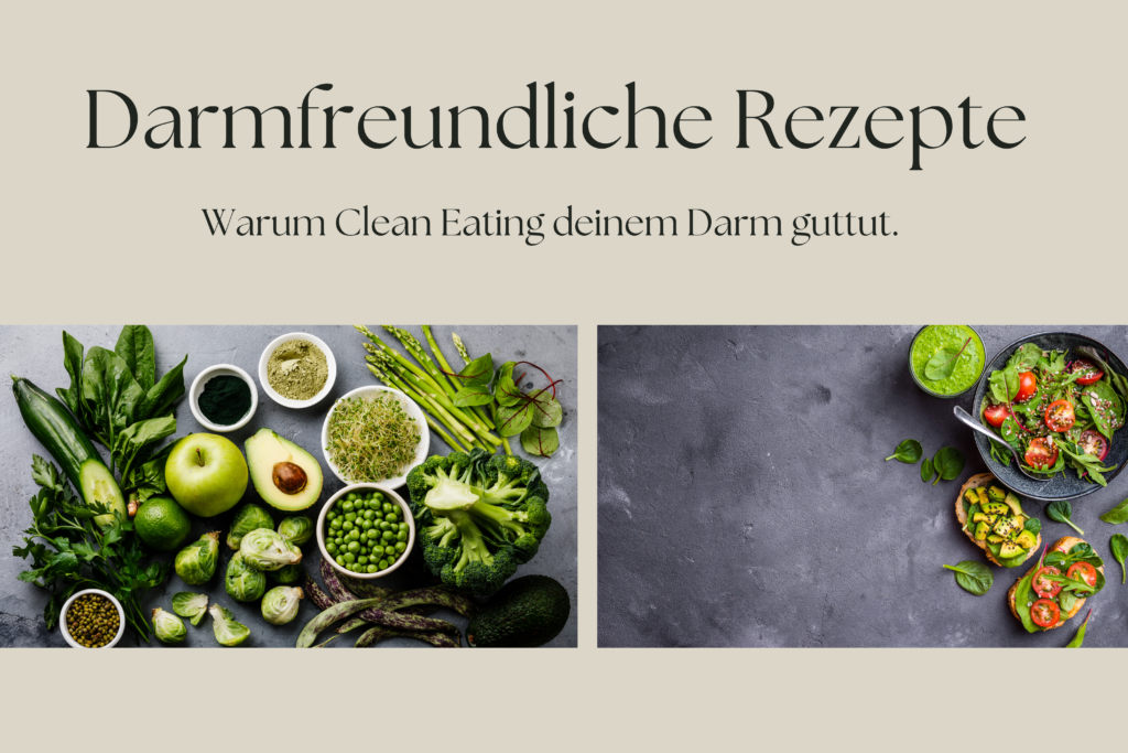 Darmfreundliche Rezepte – Warum Clean Eating deinem Darm guttut.