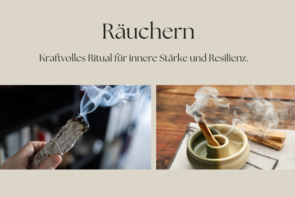 Räuchern – Kraftvolles Ritual für innere Stärke und Resilienz.