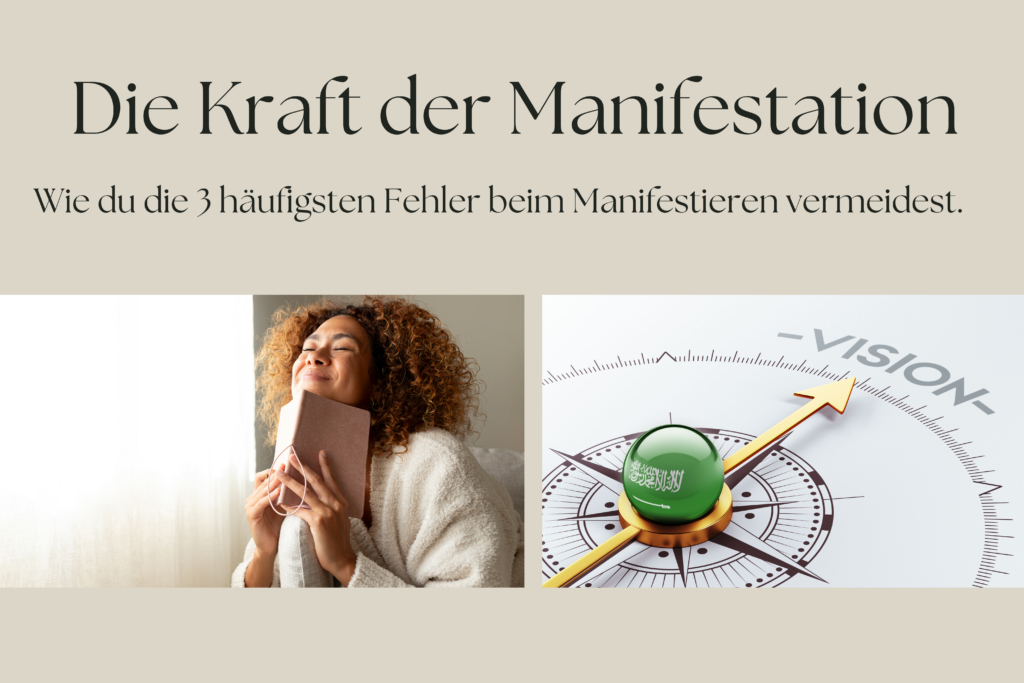 Die Kraft der Manifestation und wie du die 3 häufigsten Fehler beim Manifestieren vermeidest.