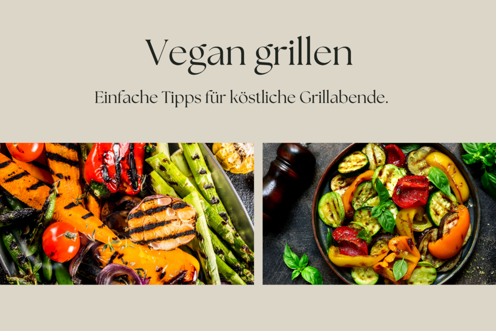 Vegan grillen – Einfache Tipps für köstliche Grillabende.